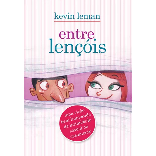 Livro Entre lençóis: Uma visão bem-humorada da intimidade sexual no casamento, de Leman, Kevin.