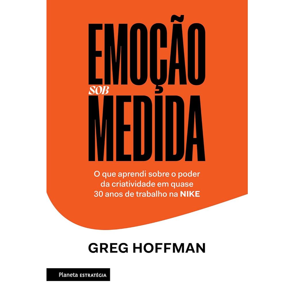 Livro Emoção sob medida O que aprendi sobre o poder da criatividade em quase 30 anos de trabalho na NIKE
