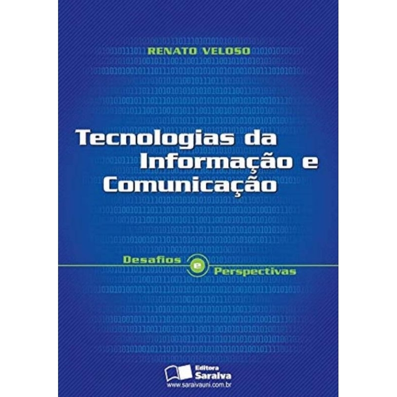 Livro Tecnologia Da Informação E Comunicação/ Desafios e Perspectiva/ Renato Veloso