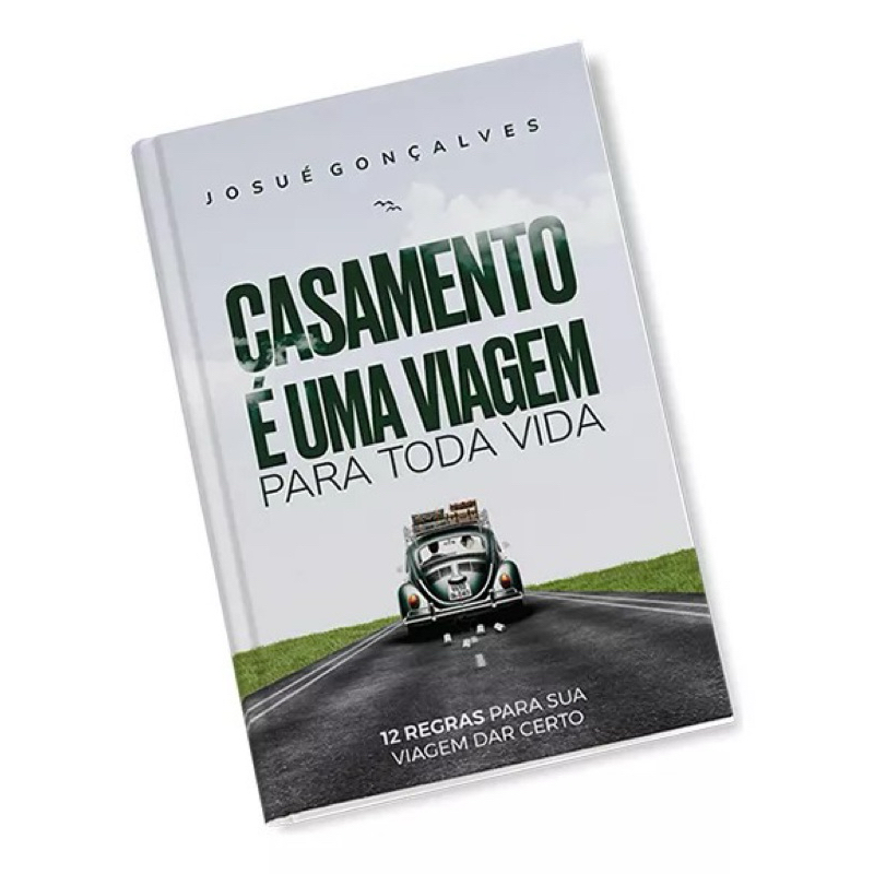 Livro Casamento É Uma Viagem Para Toda A Vida | Josué Gonçalves
