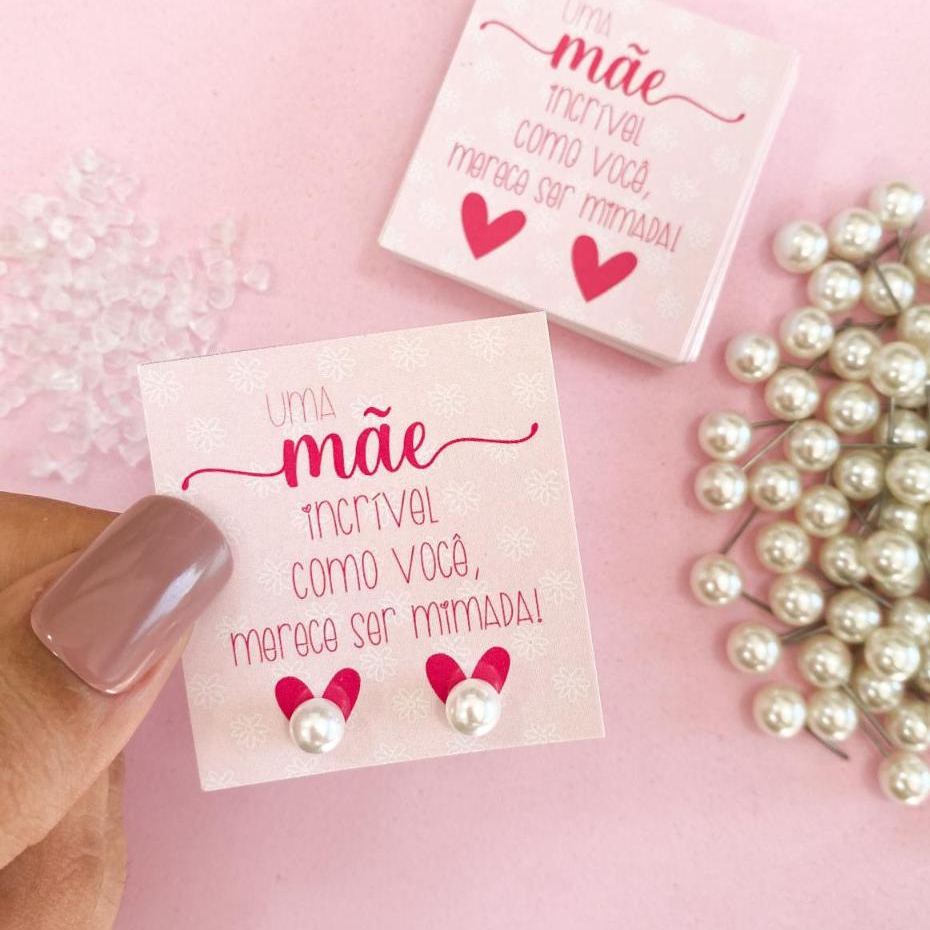 50 - 200 Pares de Brinco de Perola + tag Mimo para cliente Dia das Mães