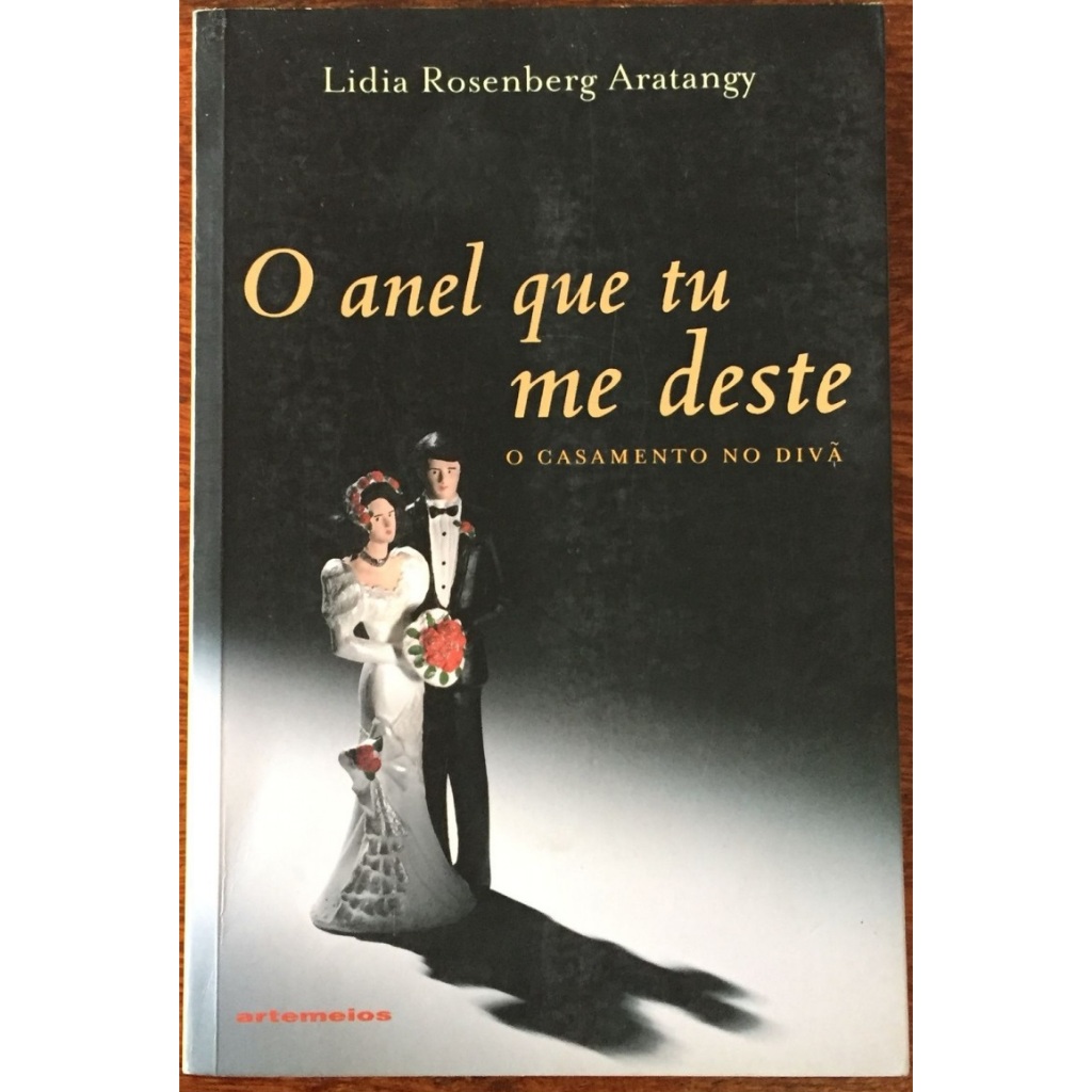 O Anel Que Tu Me Deste - O Casamento do divã - Ed.Artemeios ( Lidia Rosenberg )