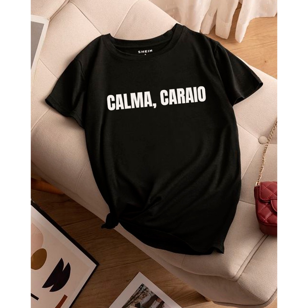 Camiseta Frase Divertida Unissex calma caraio engraçada l Camiseta Confortável 100% P AO GG
