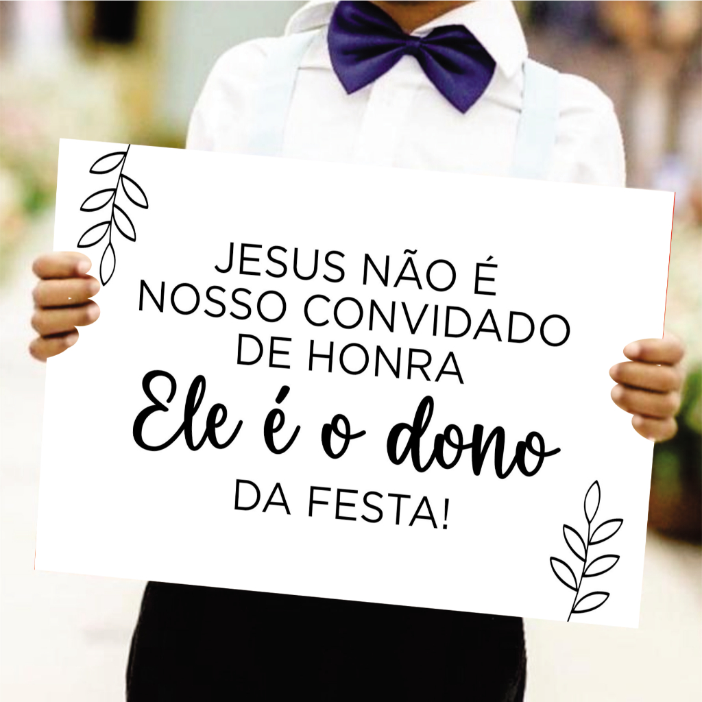 Placa De Casamento Jesus Não é Nosso Convidado de Honra, Ele é o Dono da Festa  - Plaquinha Decorativa Entrada Noiva Noi