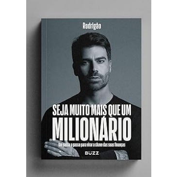 Seja muito mais que um milionário: Um passo a passo para virar a chave das suas finanças
