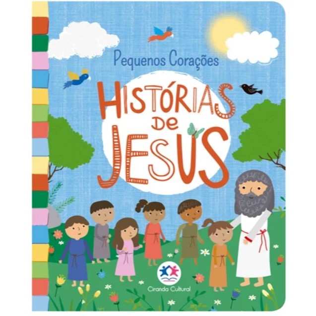 LIVRO INFANTIL HISTÓRIAS DE JESUS / PEQUENOS CORAÇÕES / CIRANDA CULTURAL