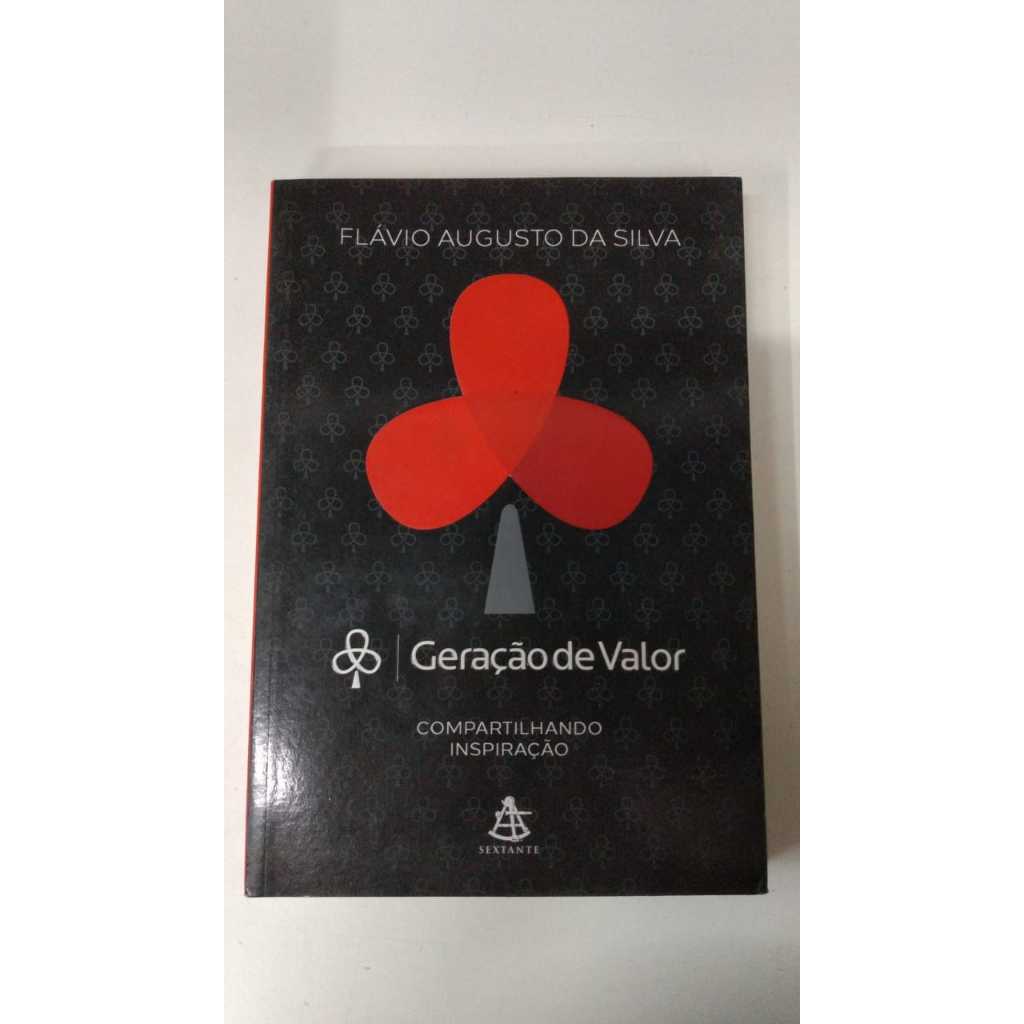 Geração de valor COMPARTILHANDO INSPAIRAÇÃO flávio augusto da silva EDITORA SEXTANTE 16420