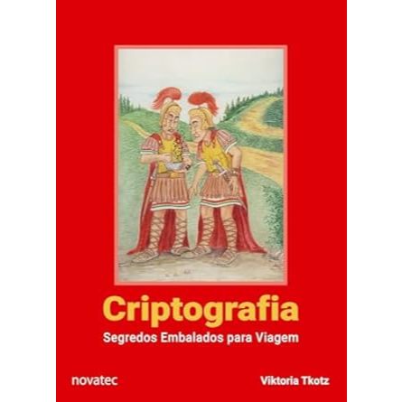 Criptografia – Segredos Embalados para Viagem – 2ª Edição