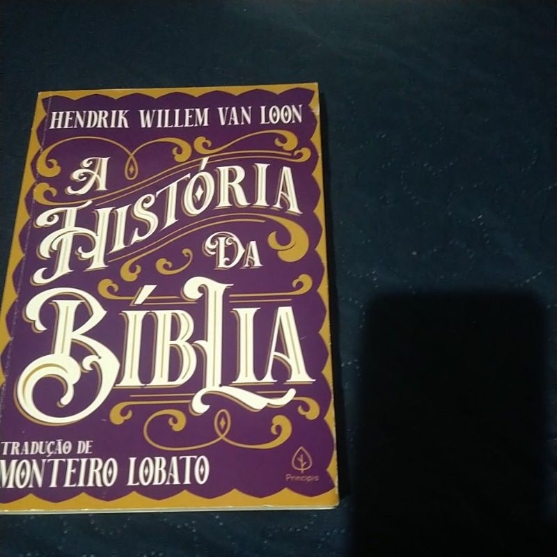 A História Da Bíblia - Hendrik Willem Van Loon - Tradução Monteiro Lobato