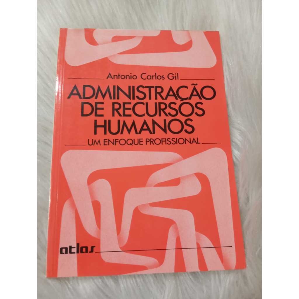 Livro Administração de Recursos Humanos um enfoque Profissional Antonio Carlos Gil