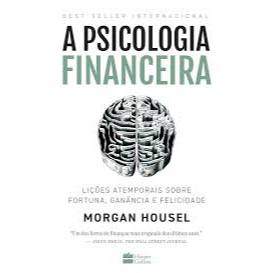 Livro A Psicologia Financeira – Morgan Housel | Mentalidade de Riqueza e Finanças Pessoais