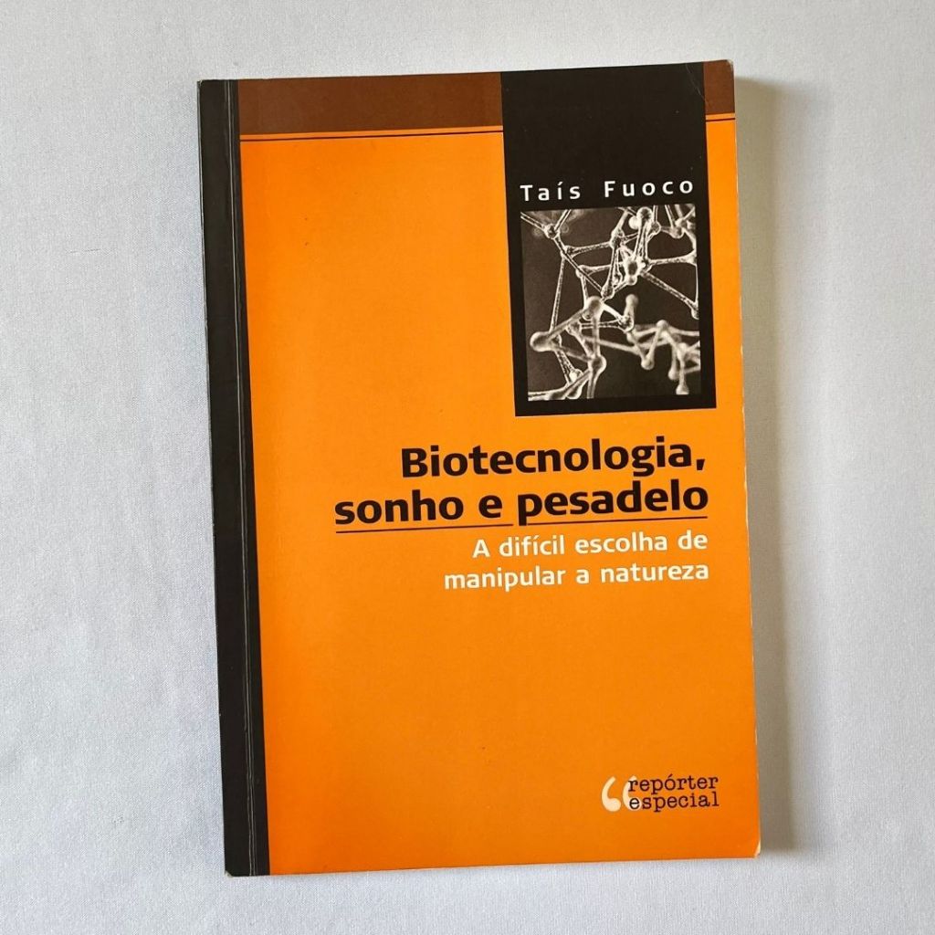 Biotecnologia, Sonho e pesadelo A dificil escolha de Manipular a natureza