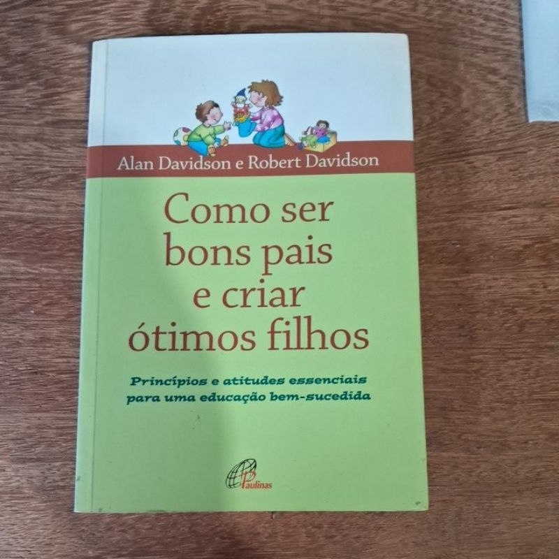 Como ser bons pais e criar ótimos filhos - Alan Davidson e Robert Davidson.