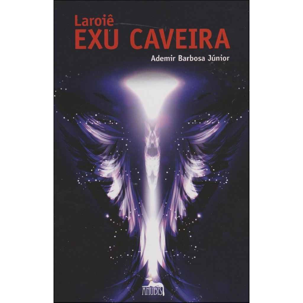 Laroiê Exu Caveira - De Ademir Barbosa Júnior, Pela Anubis Editores (2019)