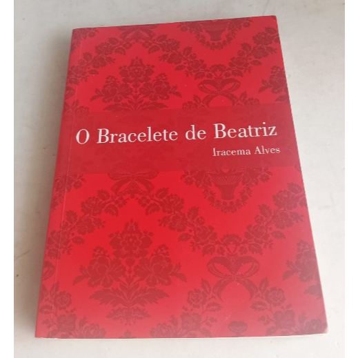 O BRACELETE DE BEATRIZ, Iracema Alves