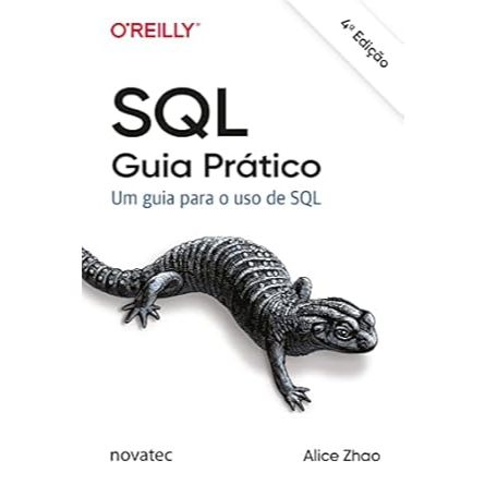 SQL - Guia Prático: um Guia Para o uso de SQL