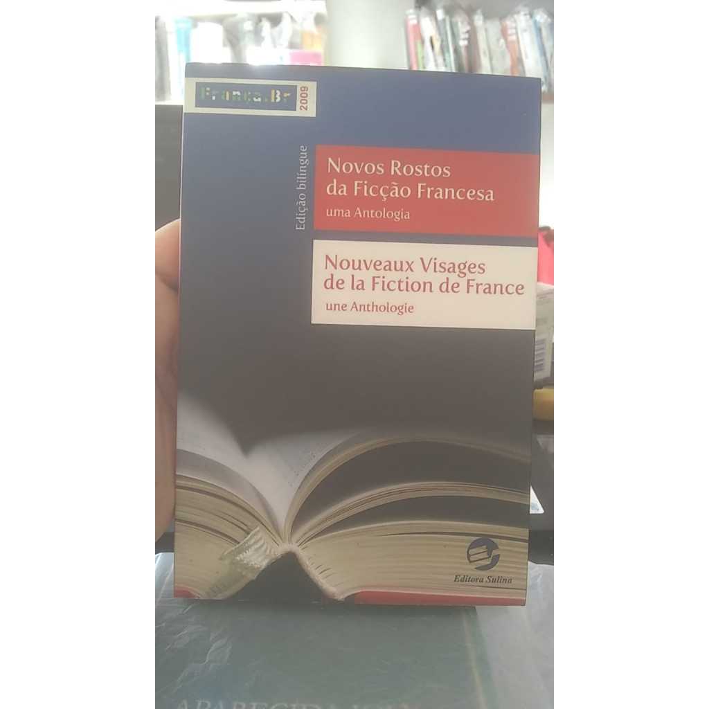 Novos Rostos da Ficção Francesa Uma Antologia/Noueveaux Visages de la Fiction de France Une Anthologie - Luis Gomes (Org