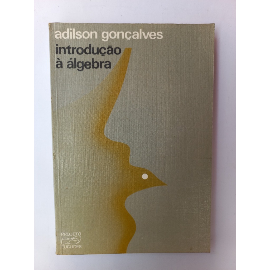 Introdução à Álgebra - Adilson Gonçalves - Projeto Euclides