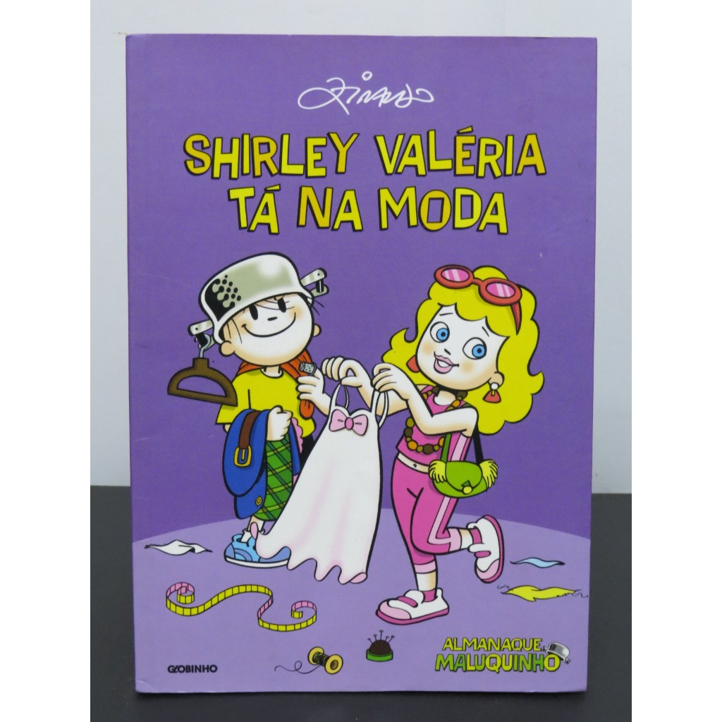 LIVRO SHIRLEY VALÉRIA TÁ NA MODA - ZIRALDO - ALMANAQUE MALUQUINHO - EDITORA GLOBINHO