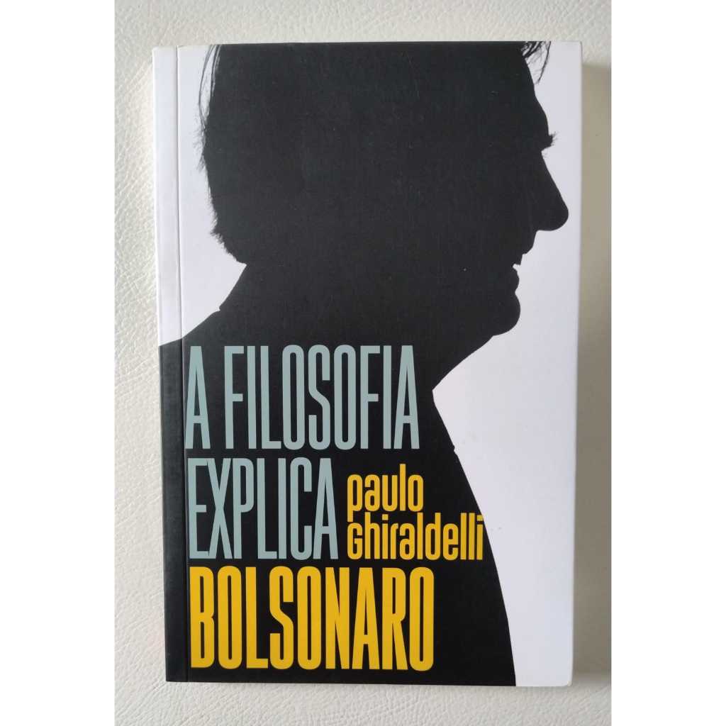 A filosofia explica Bolsonaro. Paulo Ghiraldelli Jr.