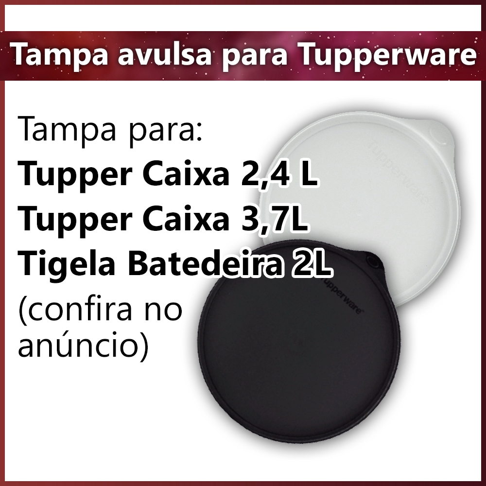 Acessórios Tupperware Tampa Avulsa P/ Caixa 2,4l (Caixa de Mantimentos Feijão 2k e Arroz 2k)