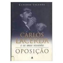 Carlos Lacerda e os Anos Sessenta - Oposição - Claudio Lacerda
