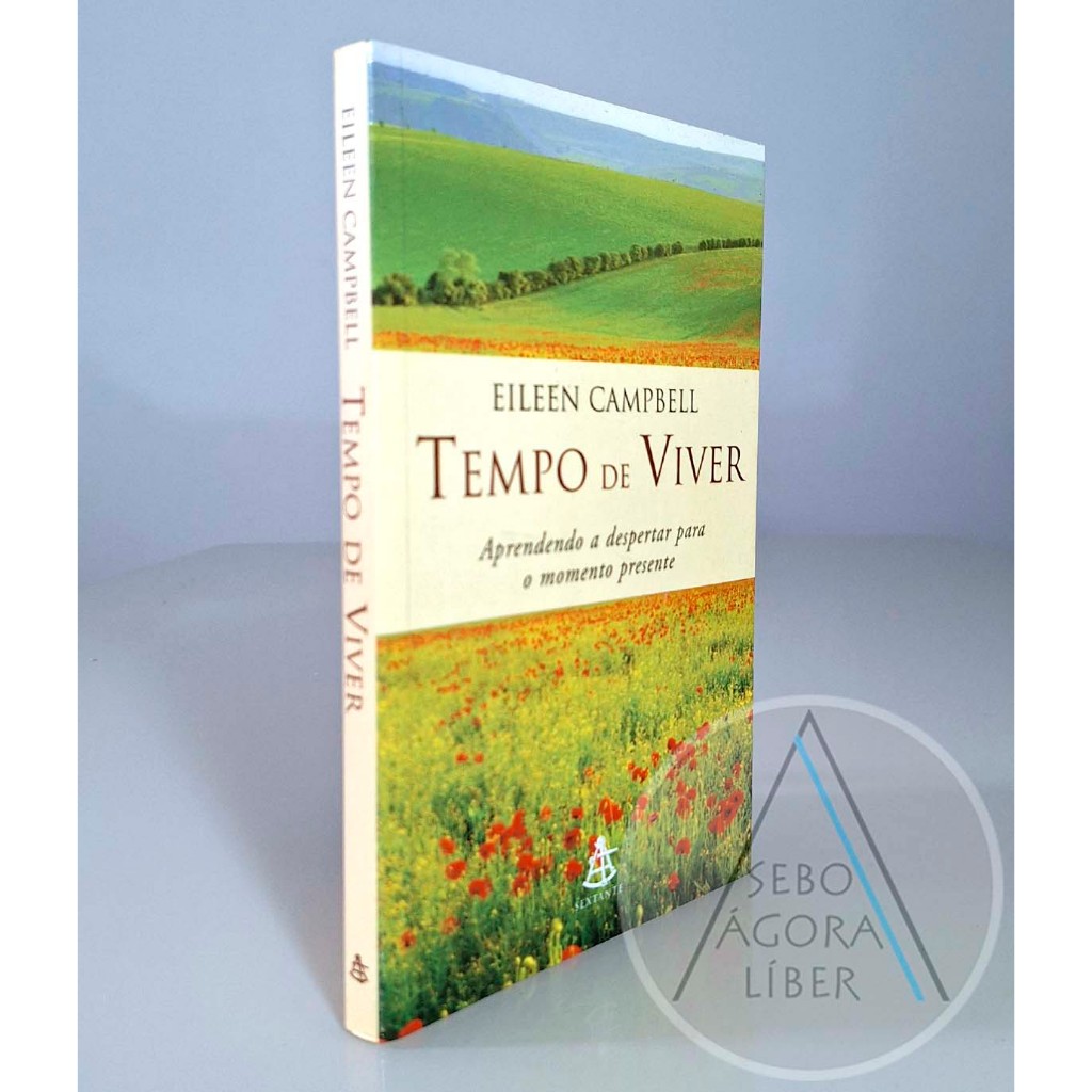 Tempo de Viver. Aprendendo a Despertar para o Momento Presente - Eileen Campbell