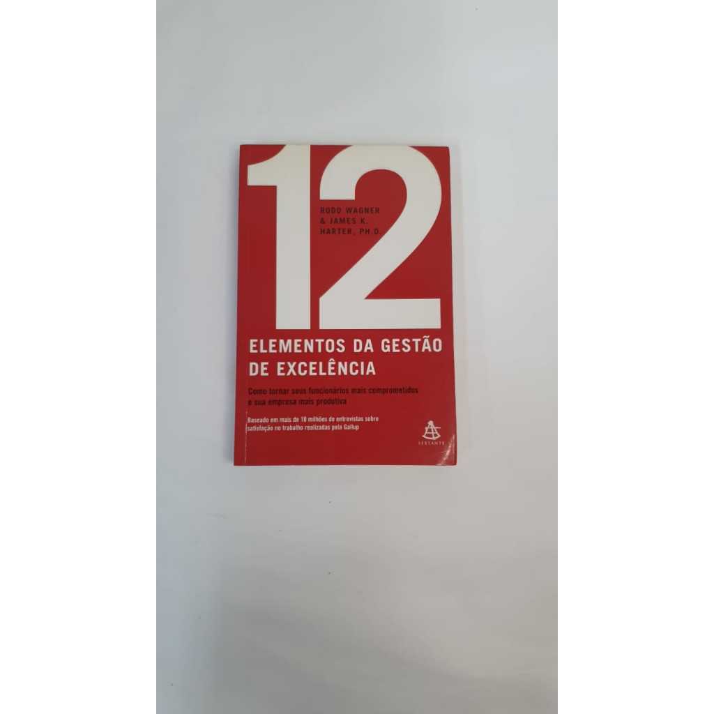 Livro 12 Elementos da Gestão de Excelência Rodd Wagner e James K. Harter PHD A3644