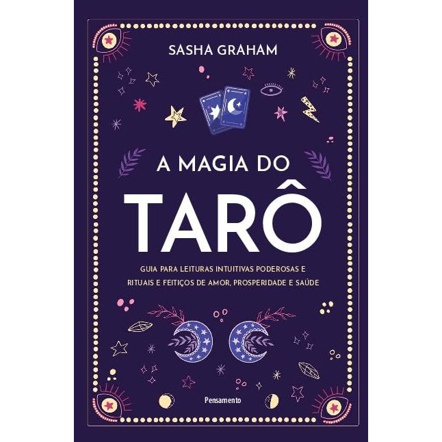 Livro A Magia do Tarô: Guia Para Leituras Intuitivas Poderosas e Rituais e Feitiços de Amor, Prosperidade e Saúde