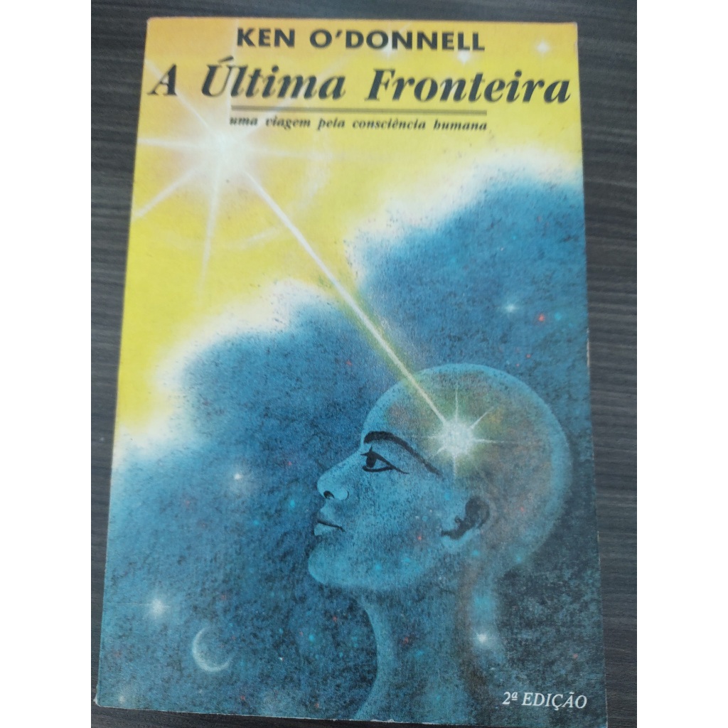 Livro A Ultima Fronteira uma Viagem pela Consciencia Humana Ken Donnell