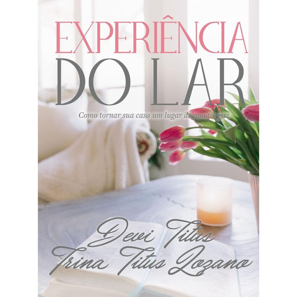 Experiência Do Lar | Capa Dura | Como tornar sua casa um lugar de amor e paz | Devi Titus