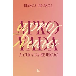 Livro Aprovada | A cura da rejeição | Bianca Franco | Editora Vida em Oferta na Shopee