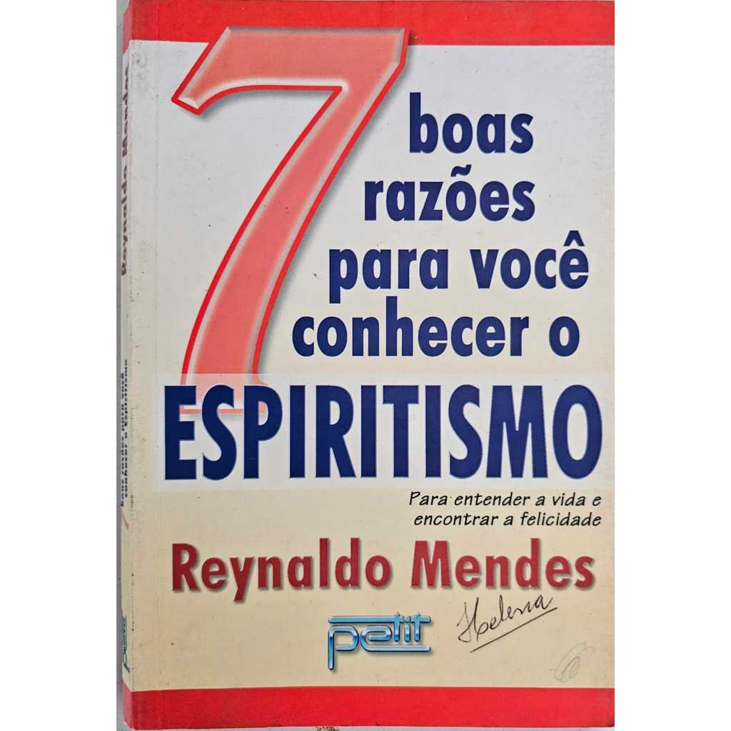 7 boas razões para você conhecer o espiritismo de Reynaldo Mendes