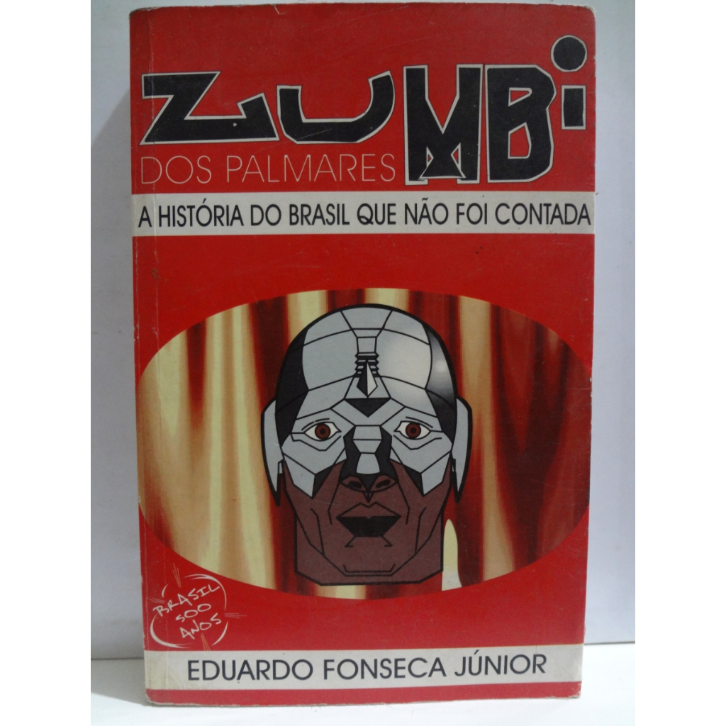 Livro Zumbi dos Palmares A História do Brasil Que Não foi Contada Eduardo Fonseca Júnior