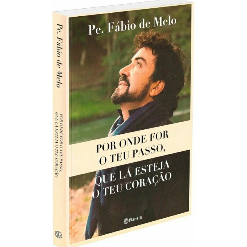 Livro Padre Fábio de Melo " Por Onde for o teu Passo, que lá Esteja o teu Coração" Novo