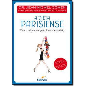 A Dieta Parisiense: Como Atingir Seu Peso Ideal e Mantê-lo