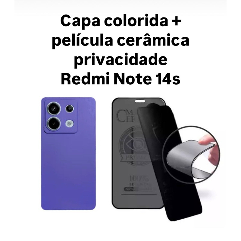 Kit 2x1 Xiaomi Redmi Note 14s- Capa Silicone aveludada colorida + Película CERÂMICA PRIVACIDADE 9D