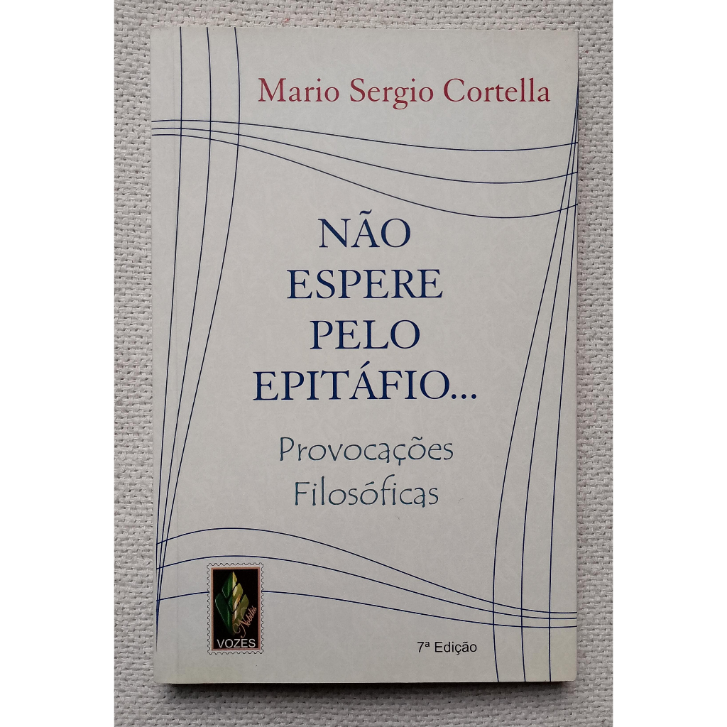 Livro Não espere pelo Epitáfio: Provocações Filosóficas - Mário Sergio Cortella 2007