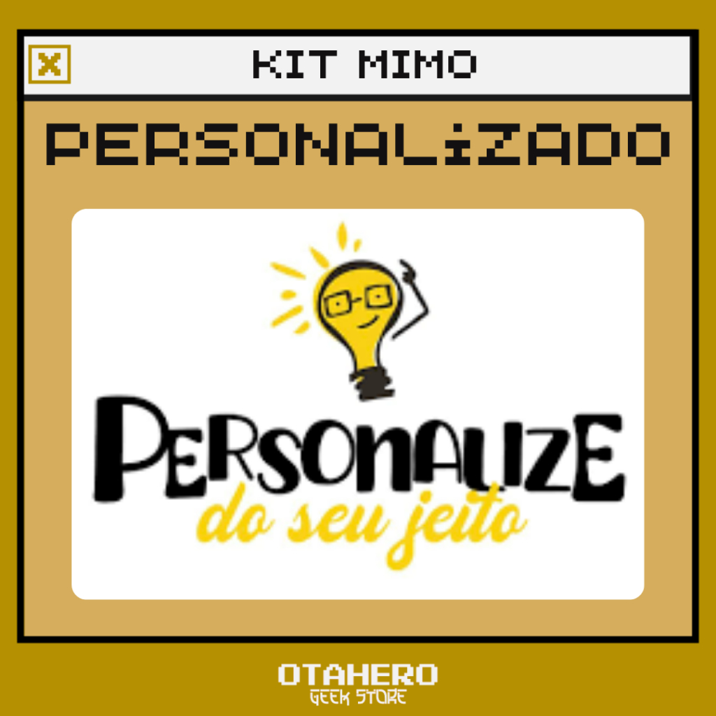 Kit Mimo personalizados do seu jeito - ANIME, GEEK, GAMES