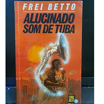 Série Sinal Albert; Alucinado Som de Tuba 8> Frei Betto