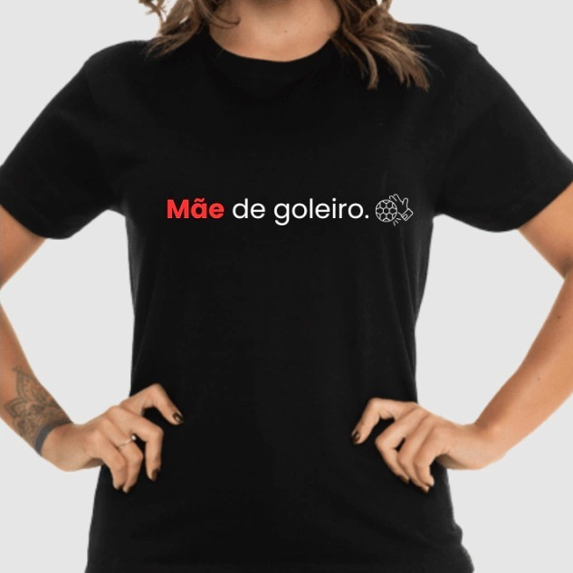 Baby look mãe de goleiro, t-shirt estampada feminina 100% algodao futebol, mae, esporte, times ,interclasse escola