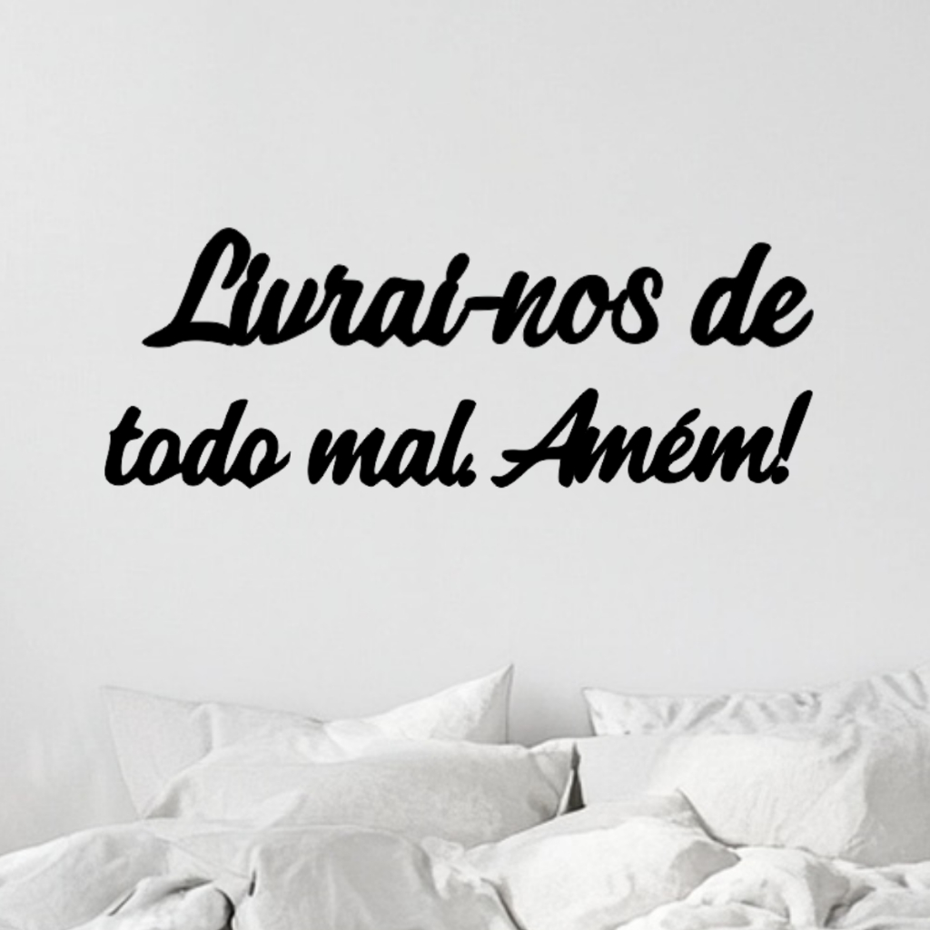 Frases Decorativas Para Paredes Livrai-nos de todo mal. Amém! Cabeceira Sala