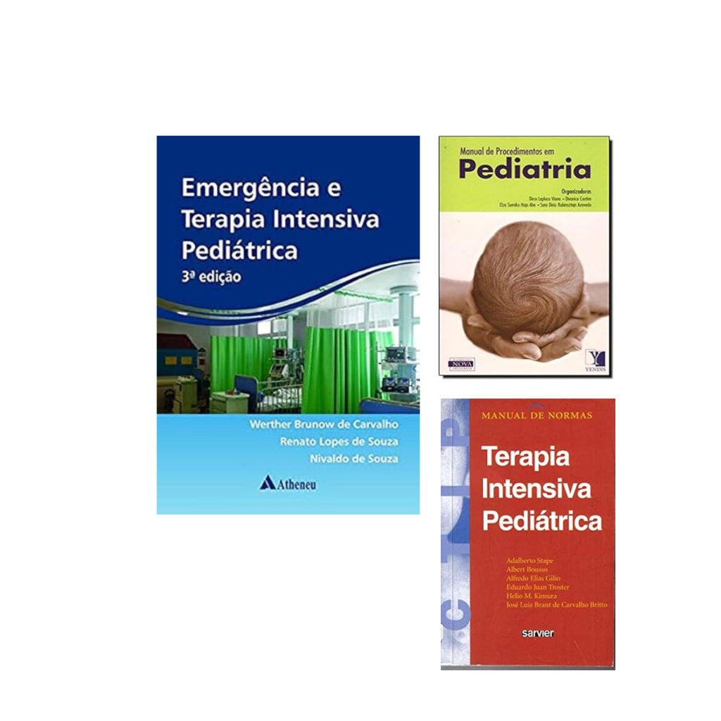 Emergências e Terapias Intensivas + Manual de Procedimentos em Pediatria + Manual de normas terapia intensiva pediátrica