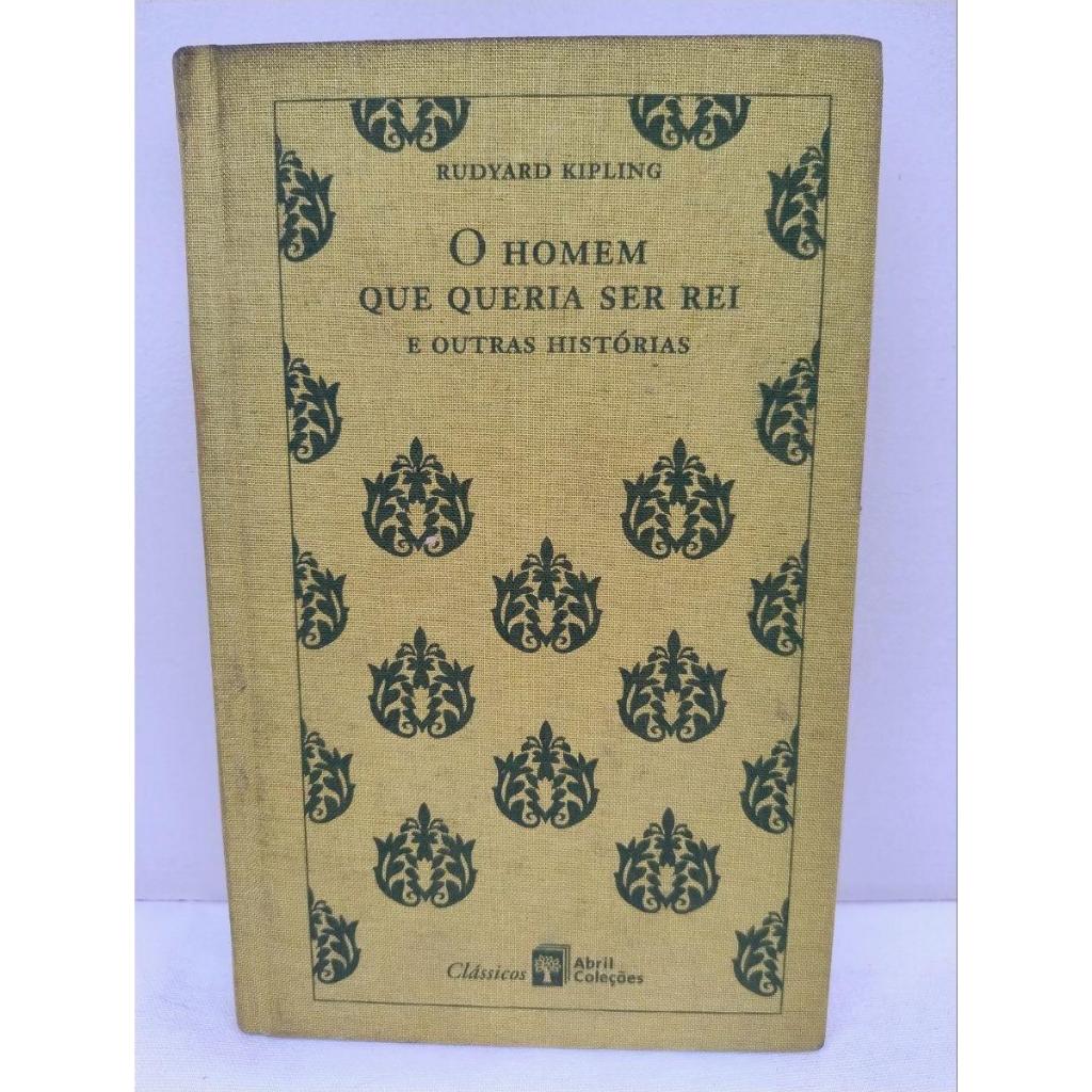 Livro: O Homem que queria ser Rei e outras histórias / Autor: Rudyard Kipling