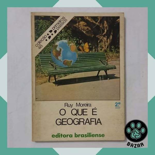 Livro: Coleção Primeiros Passos: O que é Geografia  Autor(a): Ruy Moreira