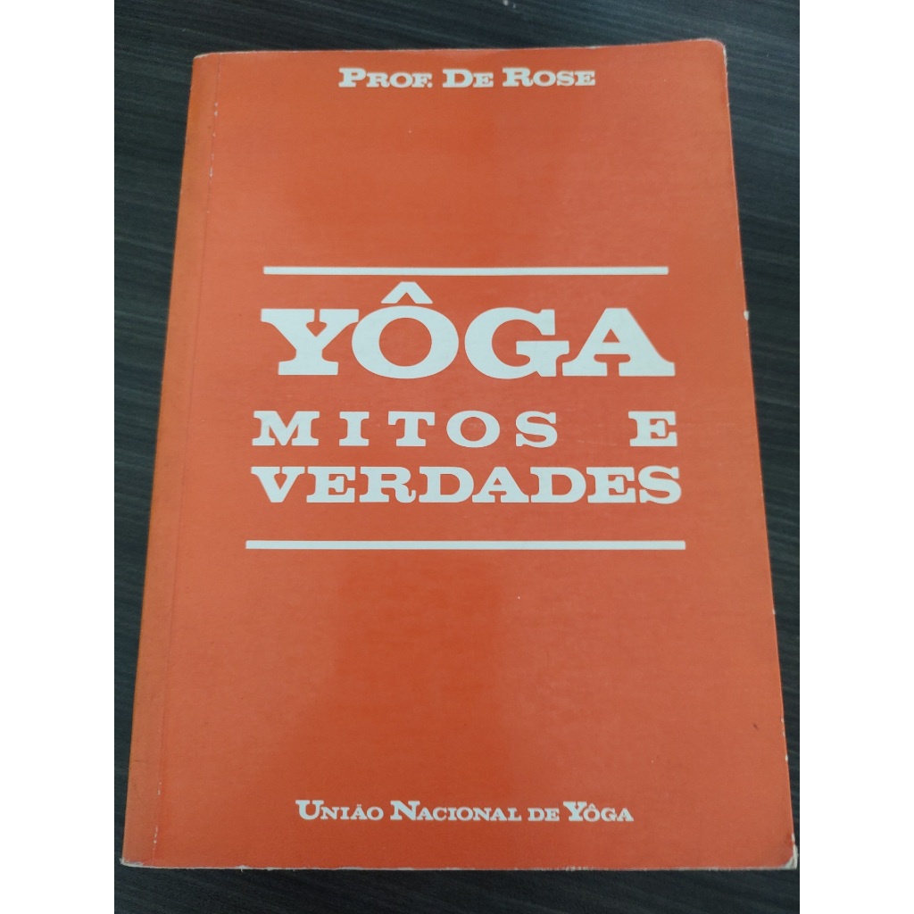 Livro Yoga Mitos e Verdades Prof. de Rose