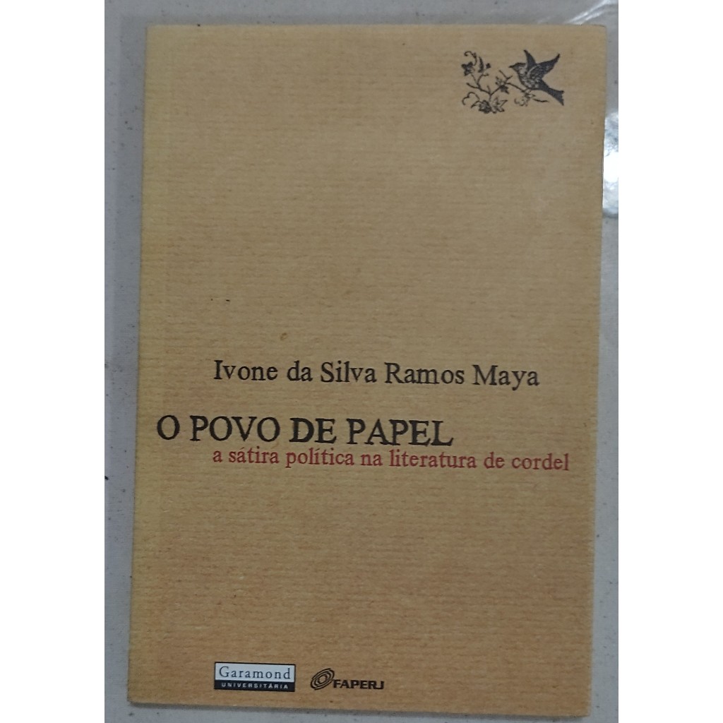 O Povo de Papel: a sátira política na literatura de cordel - Ivone da Silva Ramos Maya