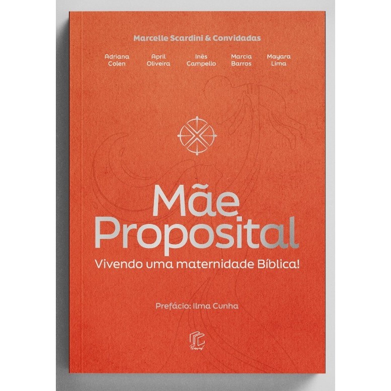 Mãe Proposital | Marcelle Scardini | Adriana Colen | April Oliveira | Inês Camello | Márcia Barros | Mayara Lima