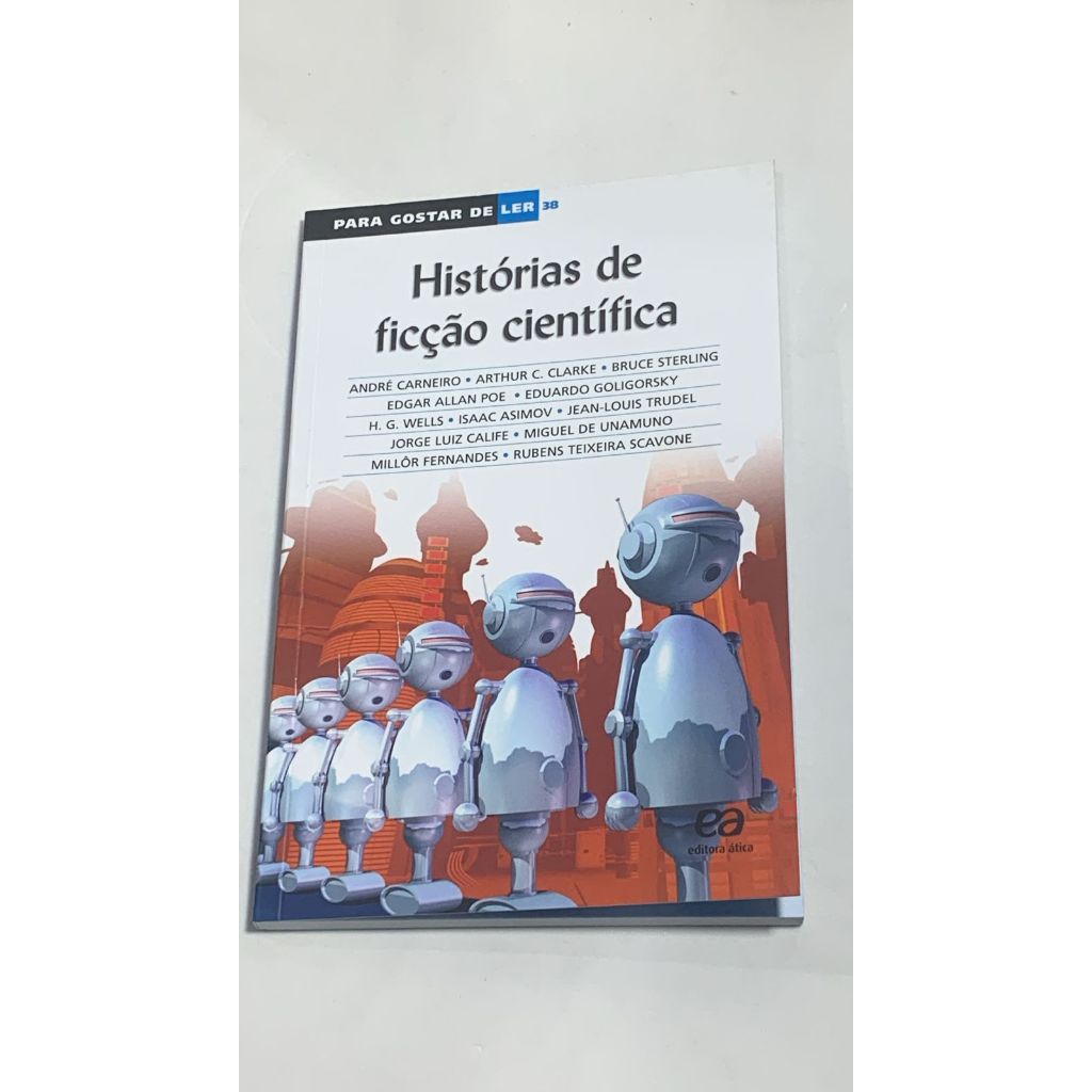 LIVRO - Historias De Ficcao Cientifica - Para Gostar De Ler - Vol. 38  -  André Carneiro (Autor), Arthur C. Clarke (Auto