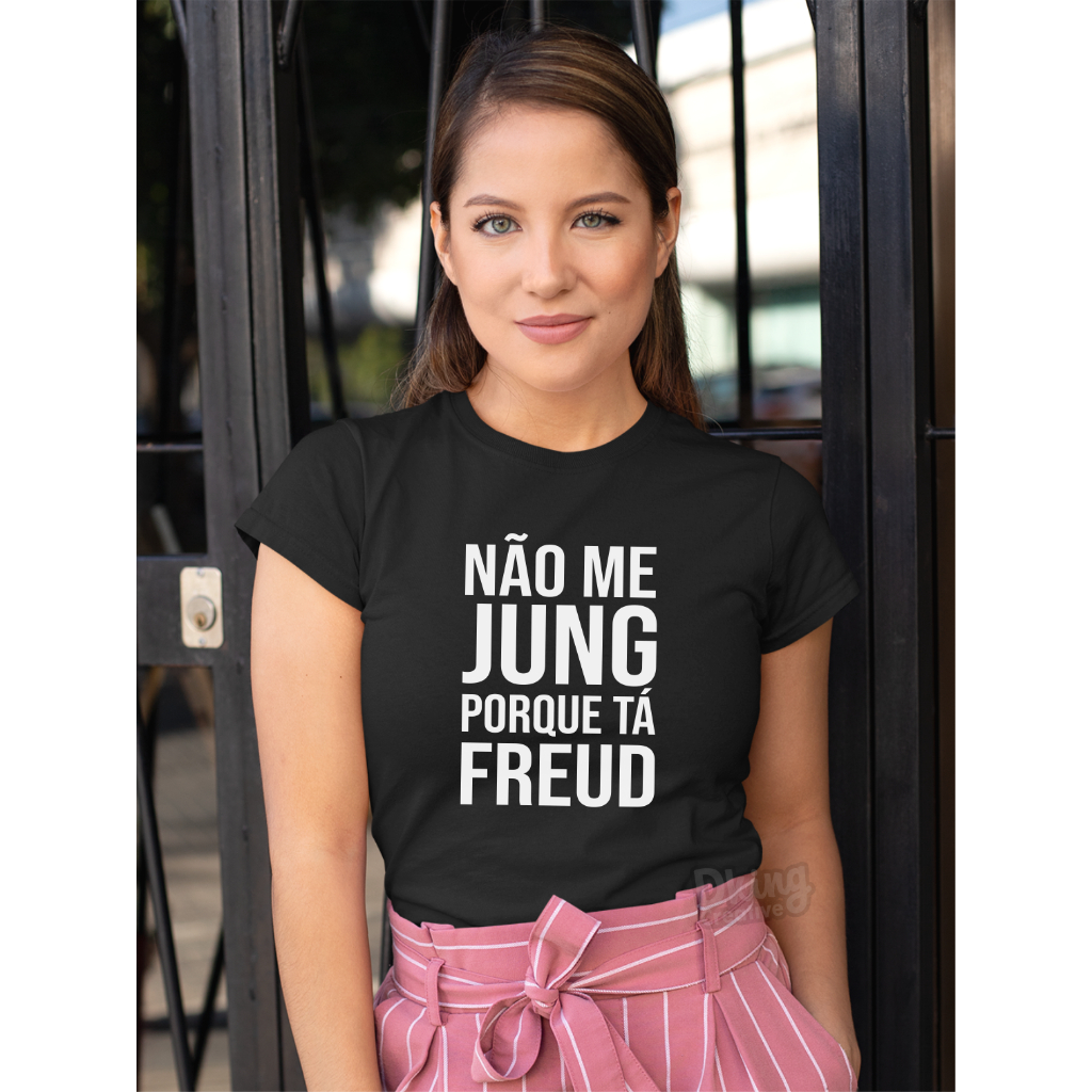 Camiseta Baby Look Não Me Jung Tá Freud Psicologia Curso Camisa ou Baby Look